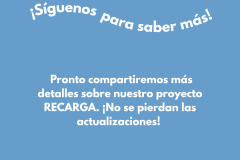  Pronto compartiremos más detalles sobre nuestro proyecto RECARGA. ¡No se pierdan las actualizaciones! 