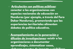 ¿CUÁL ES EL ROL DE CIPE CONSULTORES?   Articulación con políticas públicas: conectar a las organizaciones con espacios nacionales de educación en Honduras (por ejemplo, a través del Foro Dakar Honduras), promoviendo que las experiencias territoriales alimenten debates de política educativa.   Acompañamiento en la generación y difusión de investigaciones: asistir a las organizaciones a documentar aprendizajes, sistematizar casos, elaborar reportes de impacto y visibilizar sus buenas prácticas para públicos más amplios. 